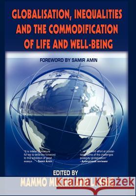 Globalisation, Inequality and the Commodification of Life and Wellbeing Muchie, Mammo 9781905068012