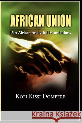 African Union: Pan African Analytical Foundations(paperback) Kofi, Kissi Dompere 9781905068166