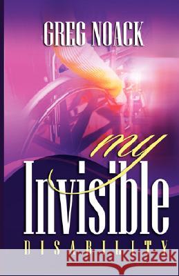 My Invisible Disability Greg Noack 9781905068258