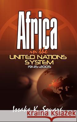 Africa in the United Nations System (1945-2005) Issaka Souari Issaka Souar 9781905068340 Adonis & Abbey Publishers