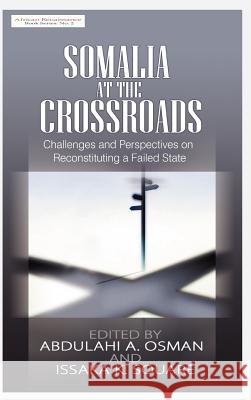Somalia at the Crossroads: Challenges and Perspectives in Reconstituting a Failed State (Hb) Osman, Abdulahi A. 9781905068593 Adonis & Abbey Publishers