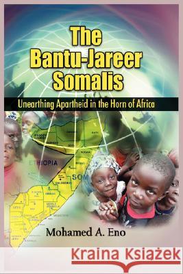 The Bantu - Jareer Somali: Unearthing Apartheid in the Horn of Africa Eno, Mohamed A. 9781905068951 Adonis & Abbey Publishers