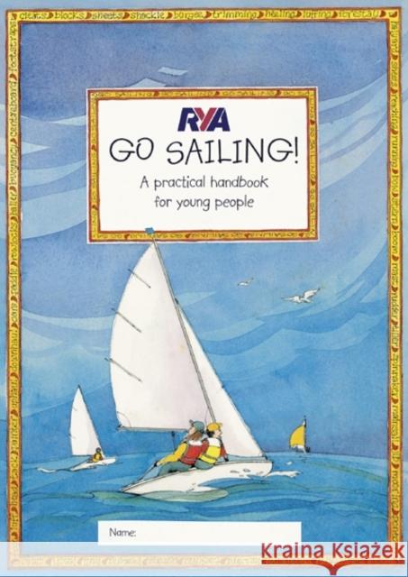 RYA Go Sailing: A Practical Guide for Young People Claudia Myatt 9781905104048