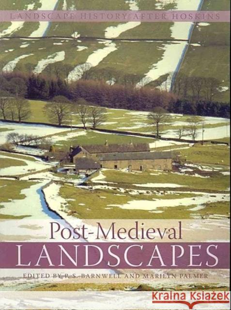 Post-Medieval Landscapes P. S. Barnwell Marilyn Palmer 9781905119196