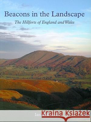 Beacons in the Landscape: The Hillforts of England and Wales I Brown 9781905119226 0