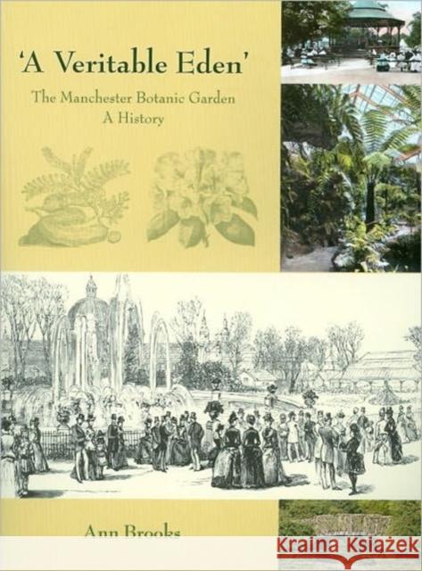 'A Veritable Eden'. The Manchester Botanic Garden : A History Ann Brooks 9781905119370 Windgather Press