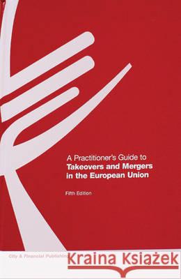 A Practitioner's Guide to Takeovers and Mergers in the European Union  9781905121304 City & Financial Publishing