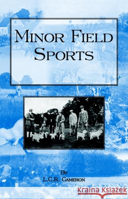 Minor Field Sports - Including Hunting, Dogs, Ferreting, Hawking, Trapping, Shooting, Fishing and Other Miscellaneous Activities Cameron, L. C. R. 9781905124008 Read Country Books
