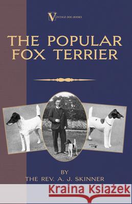 The Popular Fox Terrier (Vintage Dog Books Breed Classic - Smooth Haired + Wire Fox Terrier) Rev A. J. Skinne 9781905124183 Vintage Dog Books