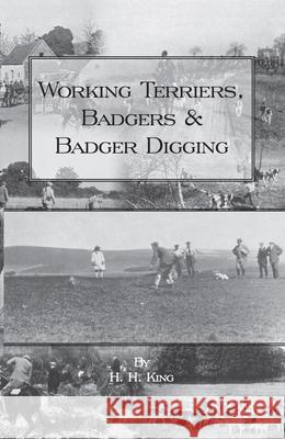 Working Terriers, Badgers and Badger Digging (History of Hunting Series) H. H. King 9781905124206 Read Country Books