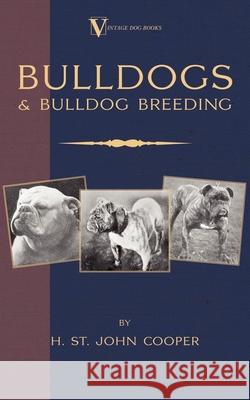 Bulldogs and Bulldog Breeding (A Vintage Dog Books Breed Classic) St John Cooper, H. 9781905124343 Vintage Dog Books