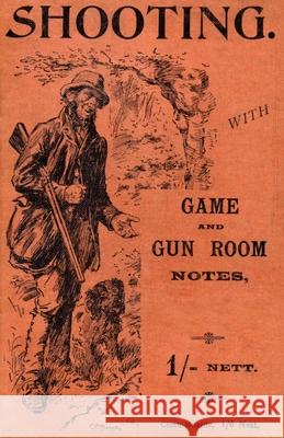 Shooting with Game and Gun Room Notes (History of Shooting Series - Shotguns) Blagdon 9781905124619 Read Country Books