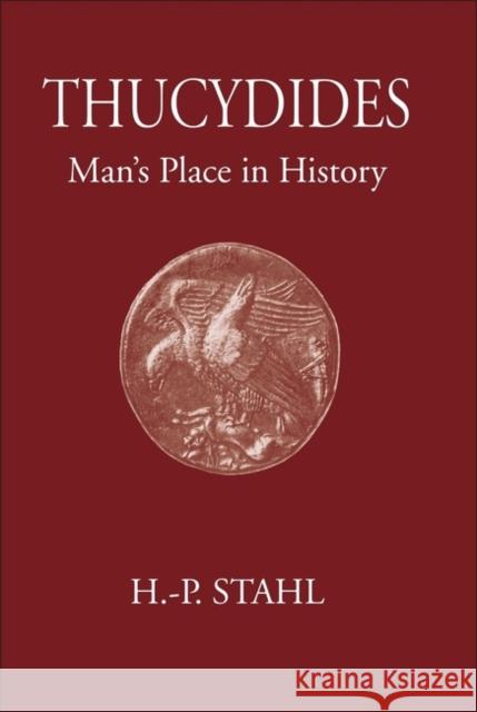 Thucydides: Man's Place in History Hans-Peter Stahl 9781905125326 Classical Press of Wales