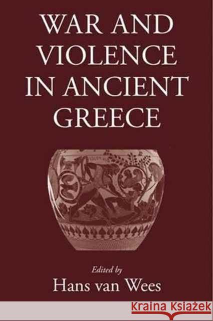War and Violence in Ancient Greece Hans Va 9781905125340 Classical Press of Wales