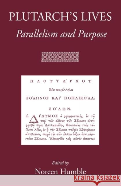 Plutarch's Lives: Parallelism and Purpose Noreen Humble 9781905125418