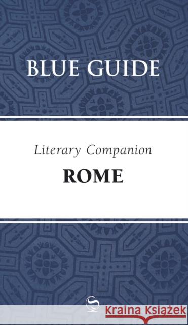 Blue Guide Literary Companion Rome Annabel Barber, Robin Saikia 9781905131396