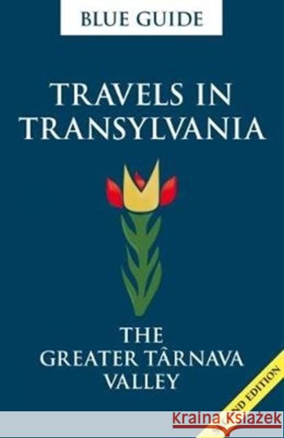 Blue Guide Travels in Transylvania: The Greater Tarnava Valley (2nd Edition) Lucy Abel Smith 9781905131853 Blue Guides