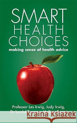 Smart Health Choices: Making sense of health advice Irwig, Les 9781905140176 HAMMERSMITH PRESS LIMITED