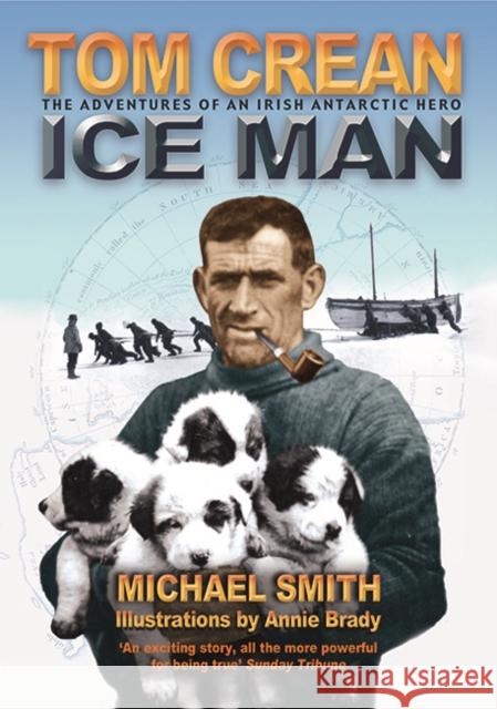 Tom Crean: Ice Man Michael Smith 9781905172313