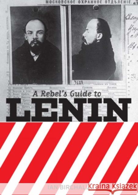 A Rebel's Guide To Lenin Ian Birchall 9781905192038