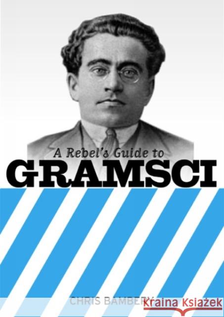 A Rebels Guide To Gramsci Chris Bambery 9781905192151 Bookmarks Publications