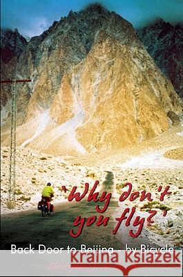 'Why Don't You Fly?' Back Door to Beijing - by Bicycle Christopher J.A. Smith 9781905203253 Pen Press Publishers