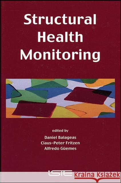 Structural Health Monitoring Daniel Balageas Claus-Peter Fritzen Alfredo Guemes 9781905209019 Iste Publishing Company