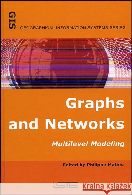 Graphs and Networks : Multilevel Modeling Philippe Mathis 9781905209088 Iste Publishing Company