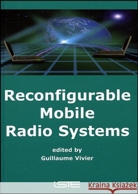 Reconfigurable Mobile Radio Systems: A Snapshot of Key Aspects Related to Reconfigurability in Wireless Systems Vivier, Guillaume 9781905209460 0