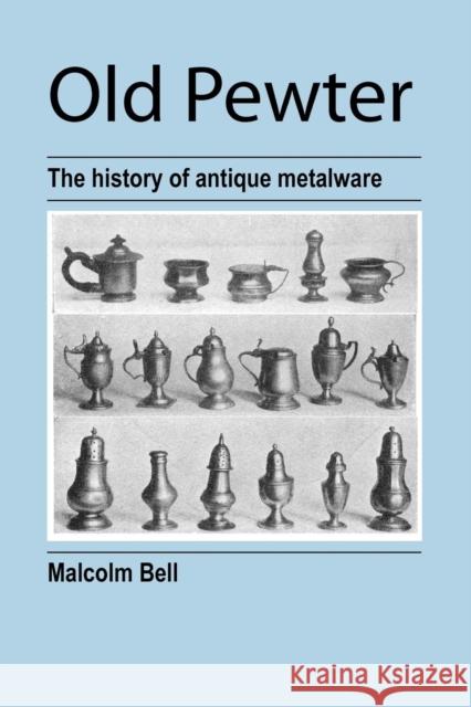 Old Pewter Malcolm Bell 9781905217472 Jeremy Mills Publishing