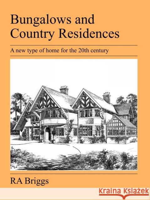 Bungalows and Country Residences Robert Alexander Briggs 9781905217694