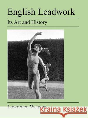 English Leadwork: Its Art and History Lawrence Weaver 9781905217755