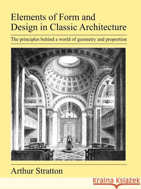 Elements of Form and Design in Classic Architecture Arthur Stratton 9781905217830 Jeremy Mills Publishing