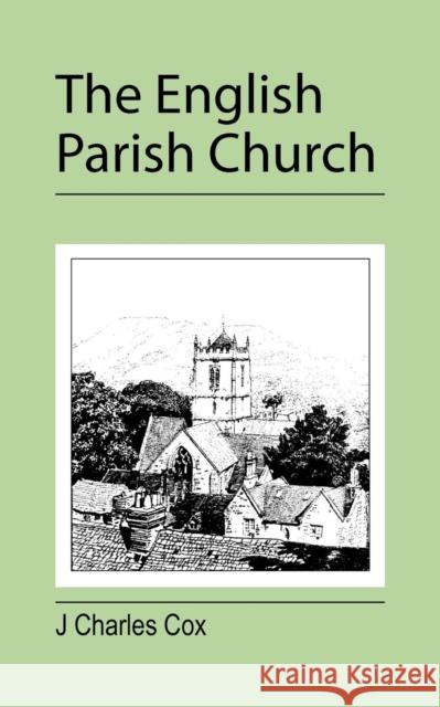 The English Parish Church J. Charles Cox 9781905217953 Jeremy Mills Publishing