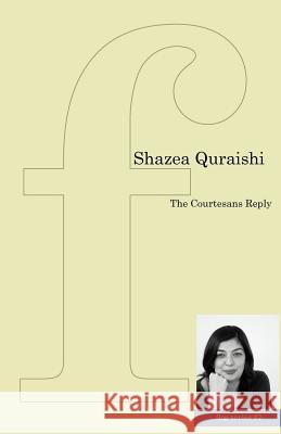 The Courtesans Reply Shazea Quraishi 9781905233403 Flipped Eye Publishing Limited