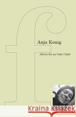 Advice for an Only Child Anja Konig 9781905233465