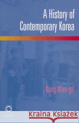 A History of Contemporary Korea Man-Gil Kang 9781905246052 University of Hawaii Press