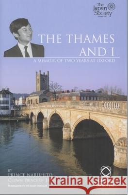 The Thames and I: A Memoir of Two Years at Oxford Prince Naruhito                          Crown Prince                             Hugh Cortazzi 9781905246069 Global Oriental