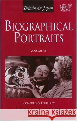 Britain and Japan: Biographical Portraits, Vol. VI Hugh Cortazzi 9781905246335