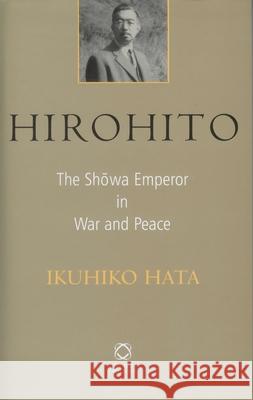 Hirohito: The Shōwa Emperor in War and Peace Hata 9781905246359