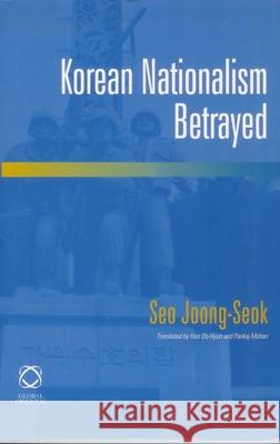 Korean Nationalism Betrayed Joong-Seok Seo Do Hyun Han 9781905246489