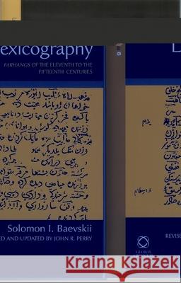 Early Persian Lexicography: Farhangs of the Eleventh to the Fifteenth Centuries Solomon I. Baevskii John R. Perry 9781905246557 University of Hawaii Press