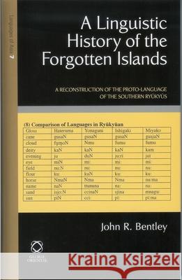A Linguistic History of the Forgotten Islands: A Reconstruction of the Proto-language of the Southern Ryūkyūs John R. Bentley, Alexander Vovin 9781905246571