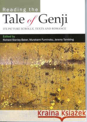 Reading the Tale of Genji: Its Picture-Scrolls, Texts and Romance Richard Stanley-Baker Jeremy Tambling Murakami Fuminobu 9781905246755 University of Hawaii Press