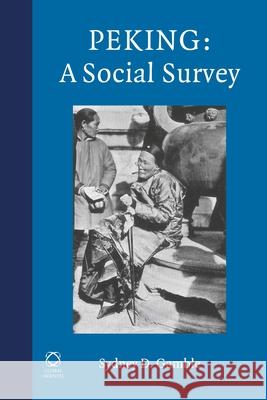 Peking: A Social Survey Sidney D. Gamble J. S. Burgess 9781905246830 Global Oriental