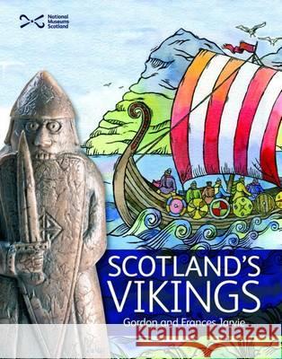 Scotland's Vikings Gordon Jarvie, Frances Jarvie 9781905267101 NMSE - Publishing Ltd