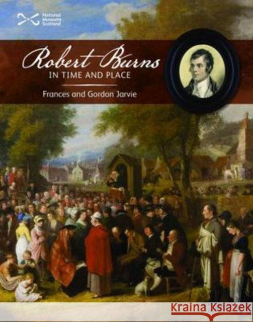 Robert Burns in Time and Place Frances Jarvie, Gordon Jarvie 9781905267347