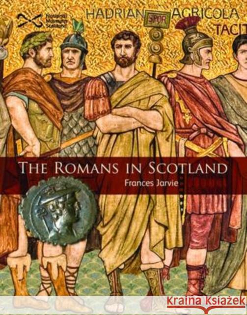 The Romans in Scotland Frances Jarvie 9781905267514 Nms