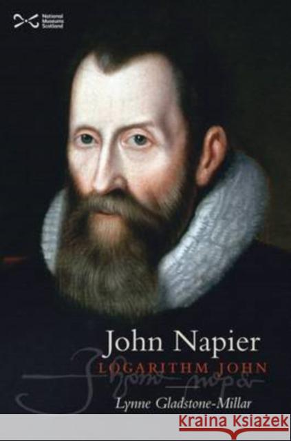 John Napier: Logarithm John Lynne Gladstone-Millar 9781905267668