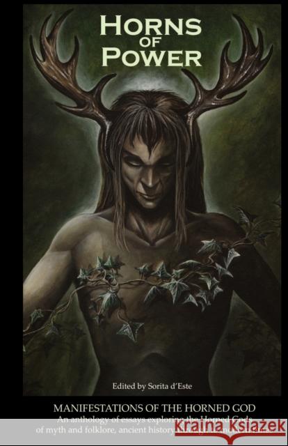 Horns of Power: Manifestations of the Horned God D'Este, Sorita 9781905297177 Avalonia